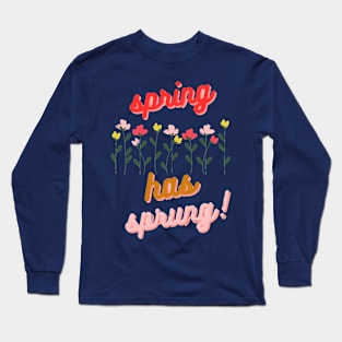 Bloom Where You're Planted: "Spring Has Sprung" Long Sleeve T-Shirt